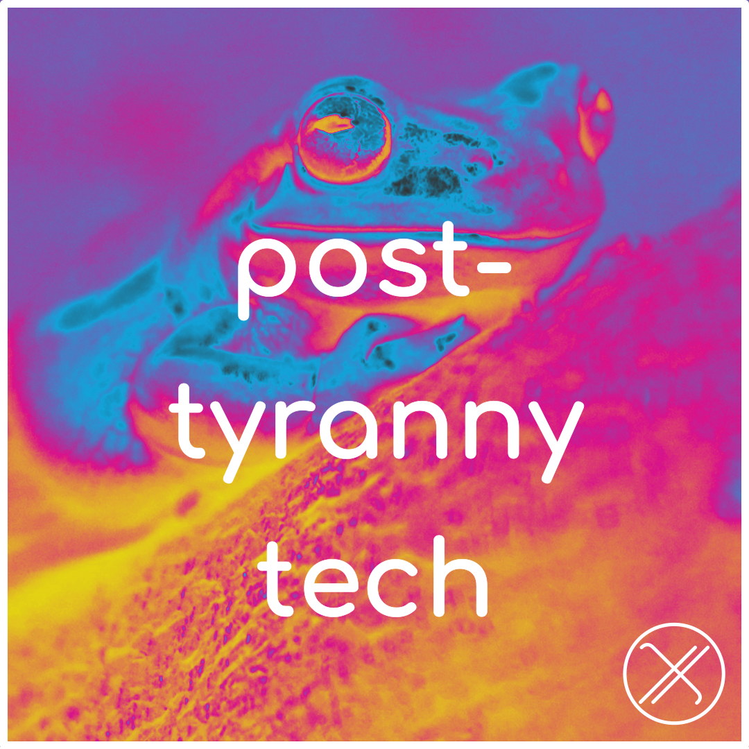 Post-Tyranny Tech